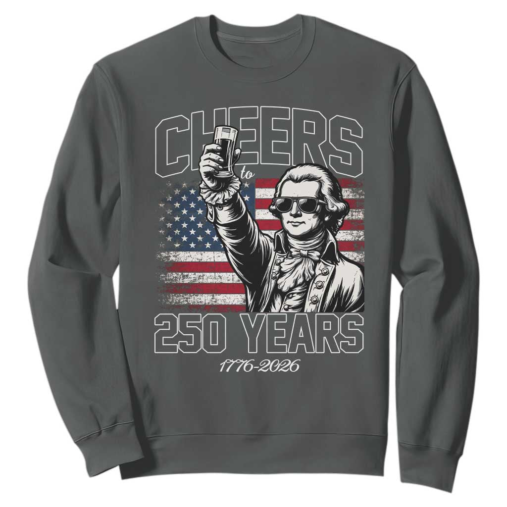 Patriotic Thomas Jefferson Sweatshirt Cheers To 250 Years TS12 Dark Heather Print Your Wear