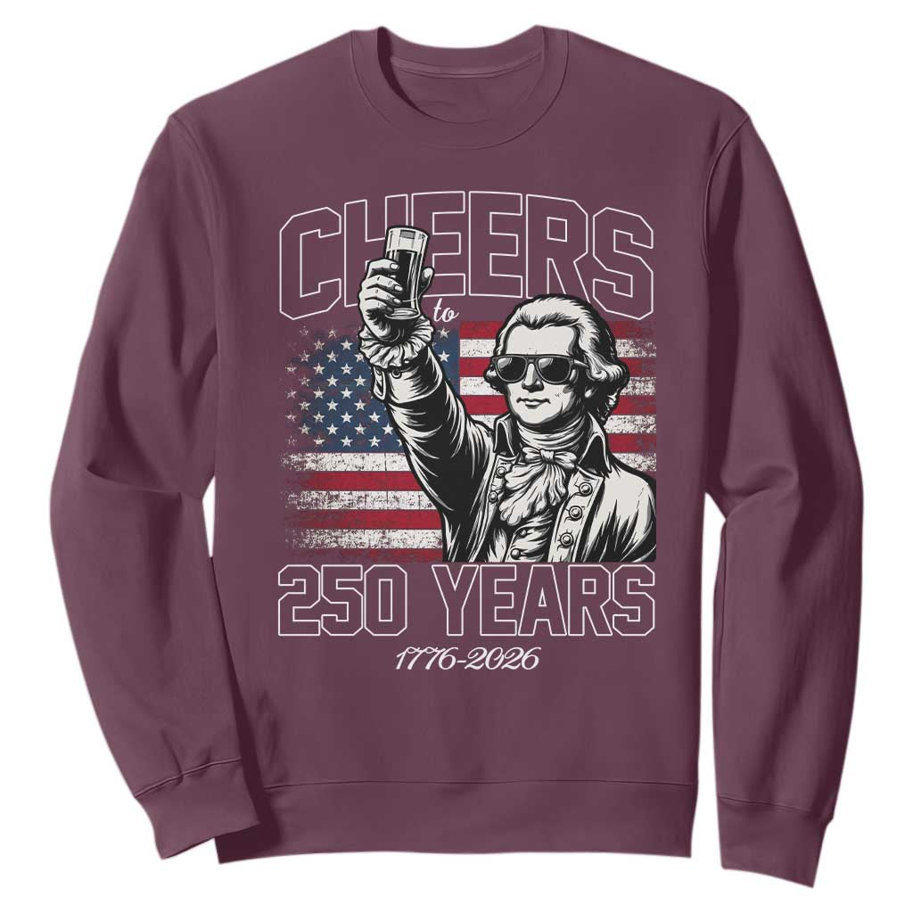 Patriotic Thomas Jefferson Sweatshirt Cheers To 250 Years TS12 Maroon Print Your Wear