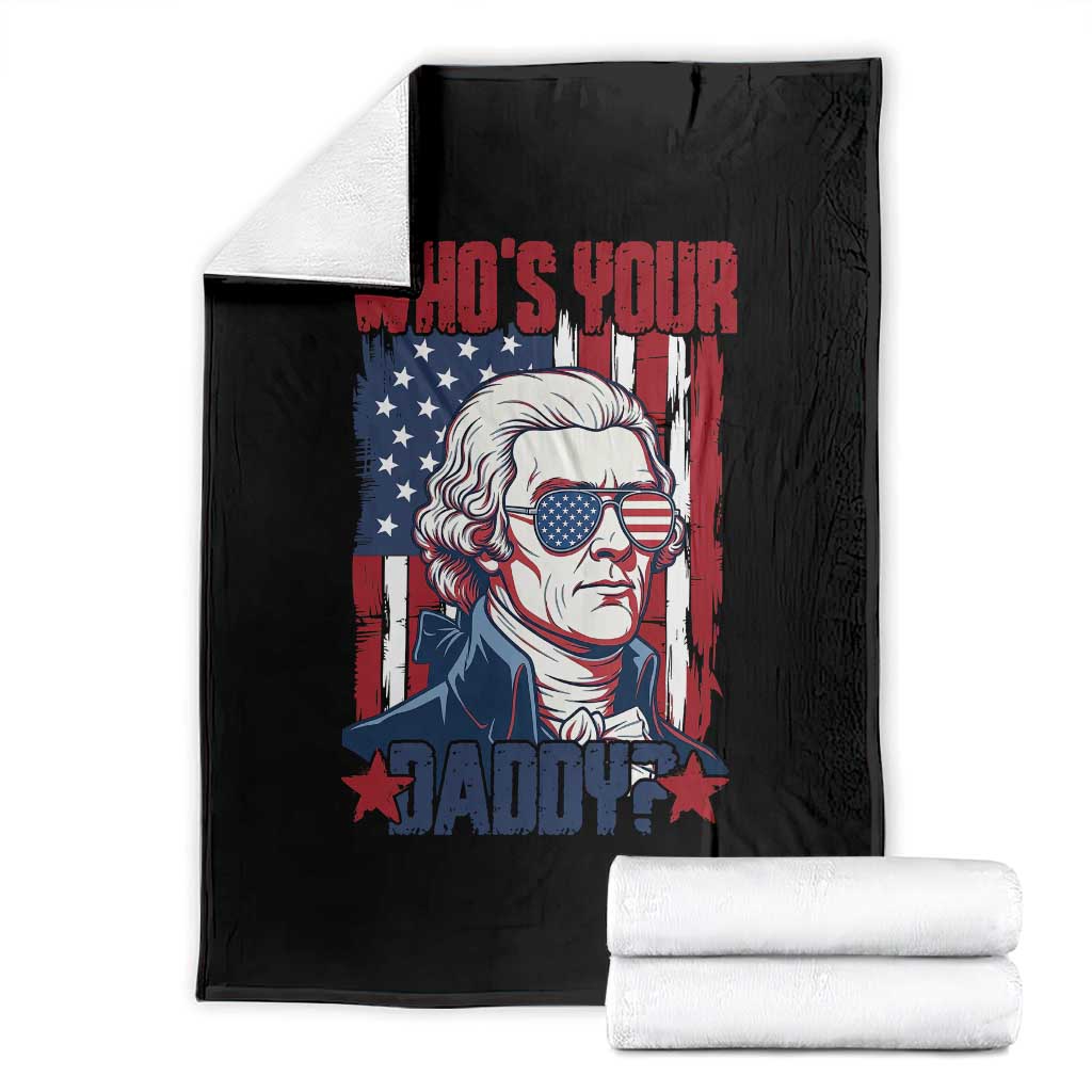 Funny Thomas Jefferson Throw Blanket Who Is Your Daddy TS12 Black Print Your Wear