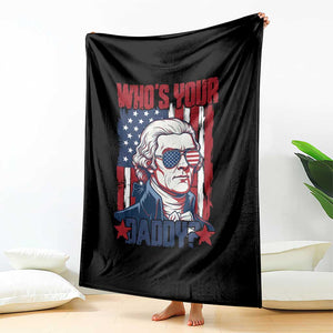 Funny Thomas Jefferson Throw Blanket Who Is Your Daddy TS12 Print Your Wear