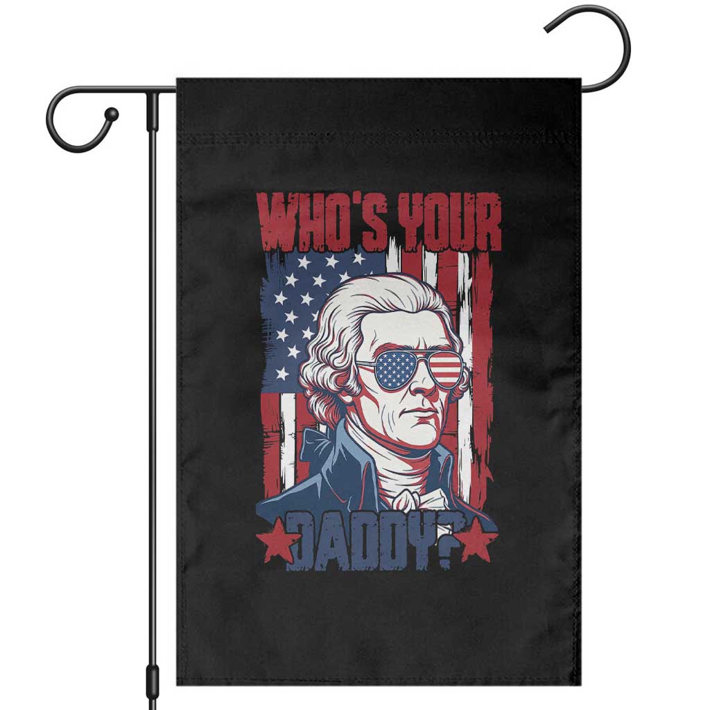 Funny Thomas Jefferson Garden Flag Who Is Your Daddy TS12 Black Print Your Wear