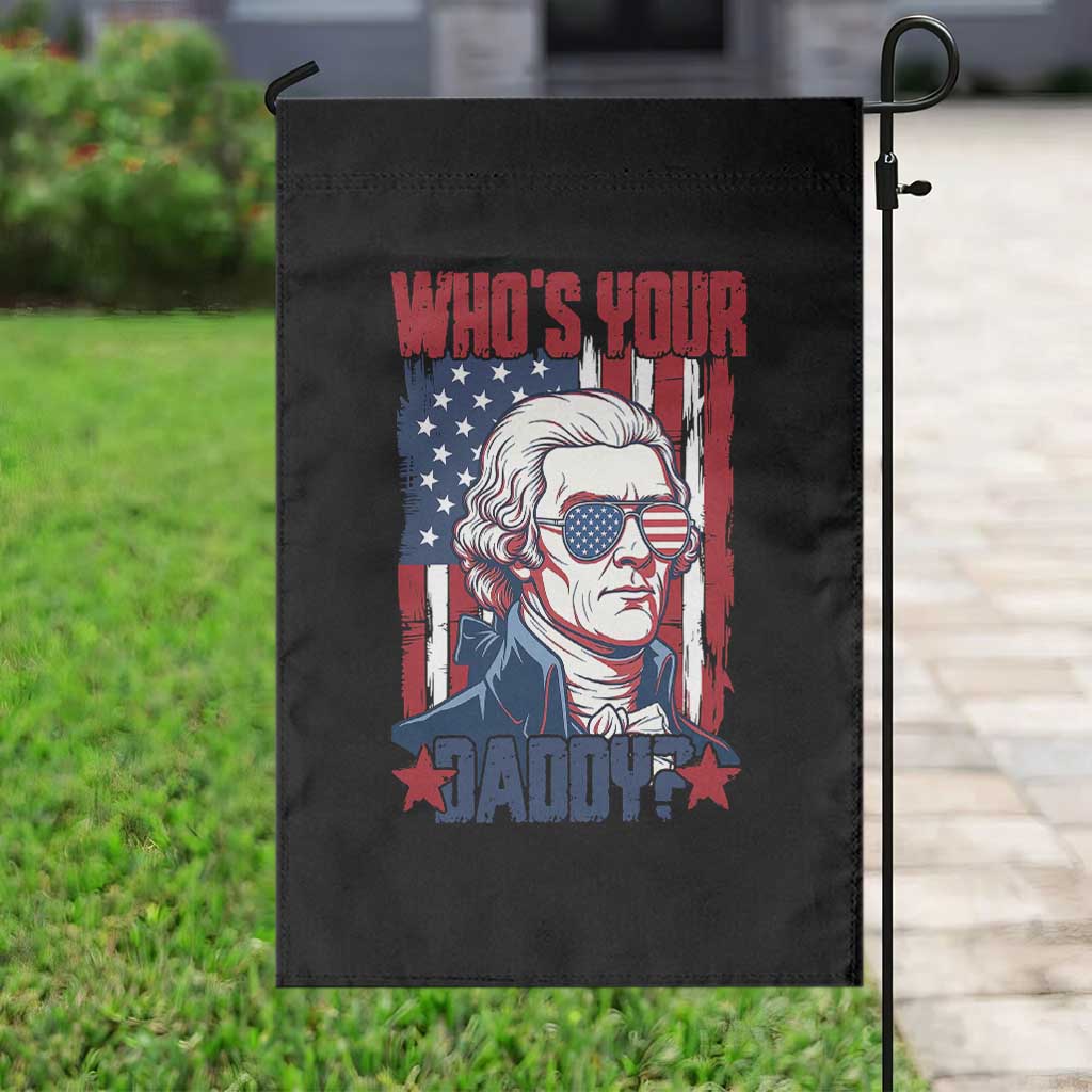Funny Thomas Jefferson Garden Flag Who Is Your Daddy TS12 Print Your Wear