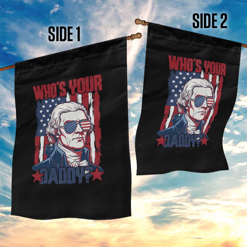 Funny Thomas Jefferson Garden Flag Who Is Your Daddy TS12 Print Your Wear