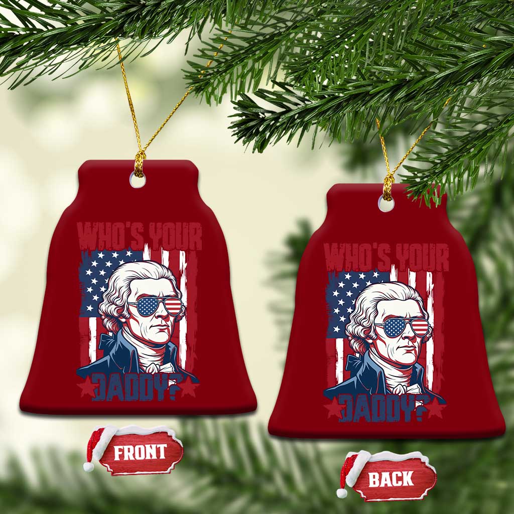 Funny Thomas Jefferson Ceramic Ornament Who Is Your Daddy TS12 Print Your Wear