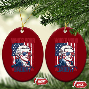 Funny Thomas Jefferson Ceramic Ornament Who Is Your Daddy TS12 Print Your Wear
