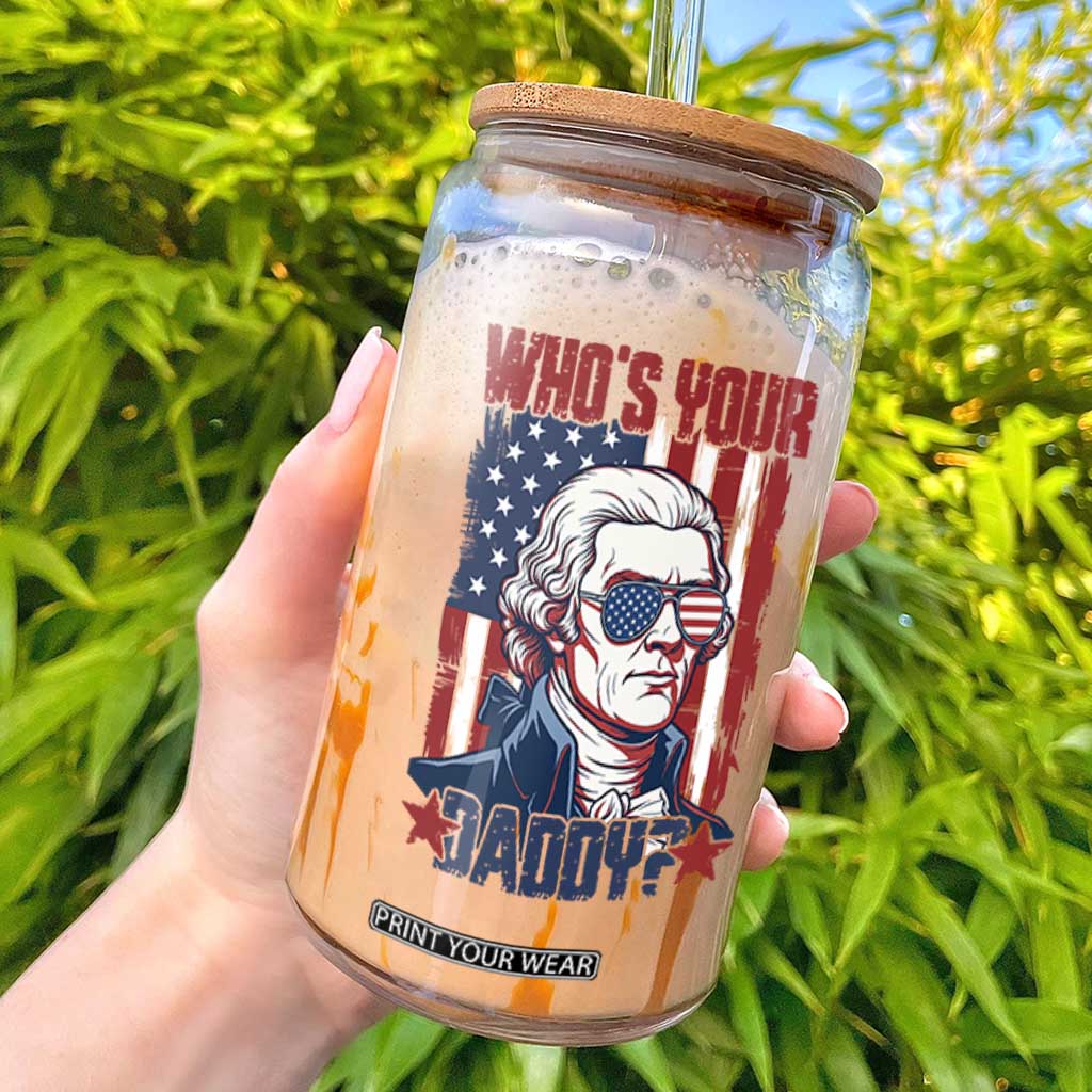 Funny Thomas Jefferson Glass Can Who Is Your Daddy TS12 Black Print Your Wear