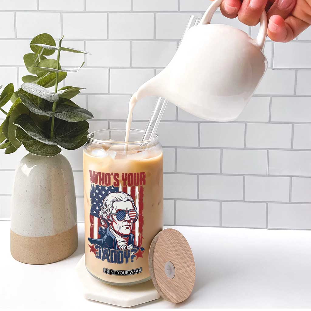 Funny Thomas Jefferson Glass Can Who Is Your Daddy TS12 Print Your Wear