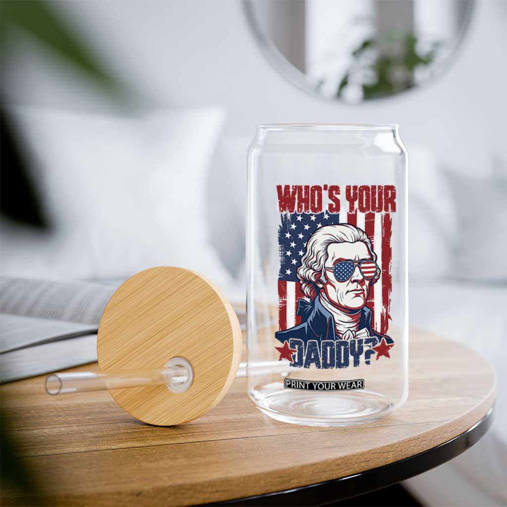Funny Thomas Jefferson Glass Can Who Is Your Daddy TS12 Print Your Wear