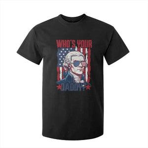 Funny Thomas Jefferson T Shirt For Kid Who Is Your Daddy TS12 Black Print Your Wear