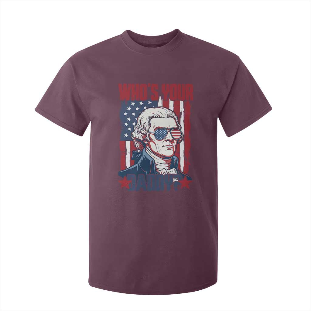 Funny Thomas Jefferson T Shirt For Kid Who Is Your Daddy TS12 Maroon Print Your Wear