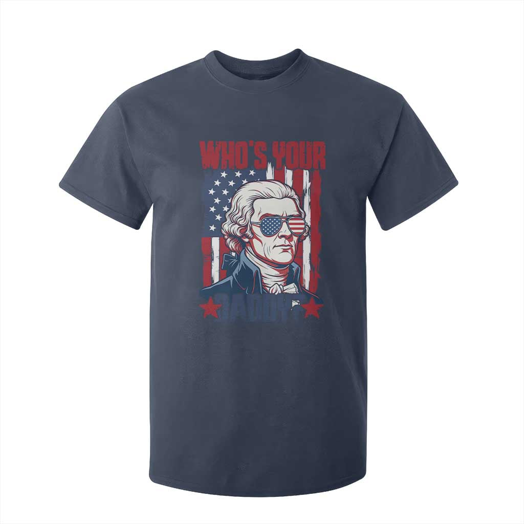 Funny Thomas Jefferson T Shirt For Kid Who Is Your Daddy TS12 Navy Print Your Wear