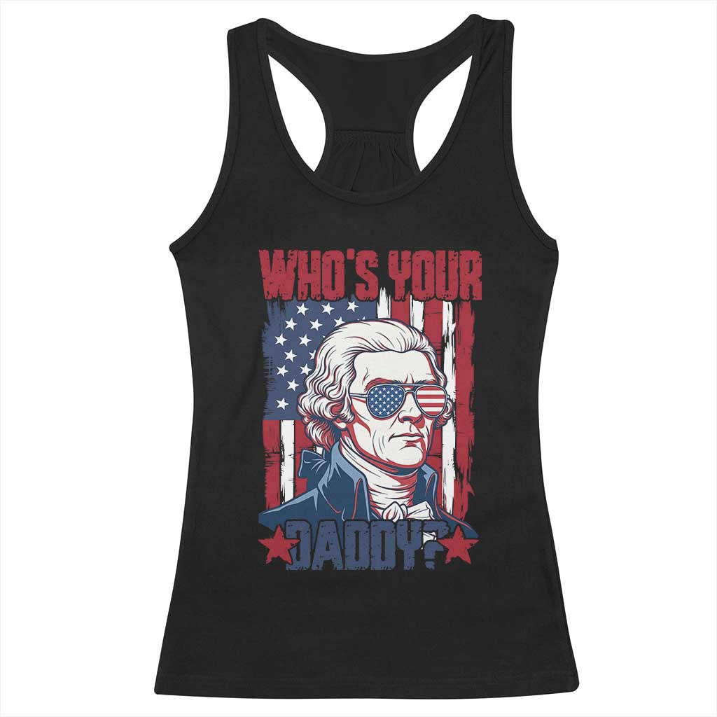 Funny Thomas Jefferson Racerback Tank Top Who Is Your Daddy TS12 Black Print Your Wear