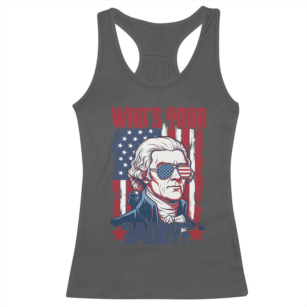 Funny Thomas Jefferson Racerback Tank Top Who Is Your Daddy TS12 Dark Heather Print Your Wear