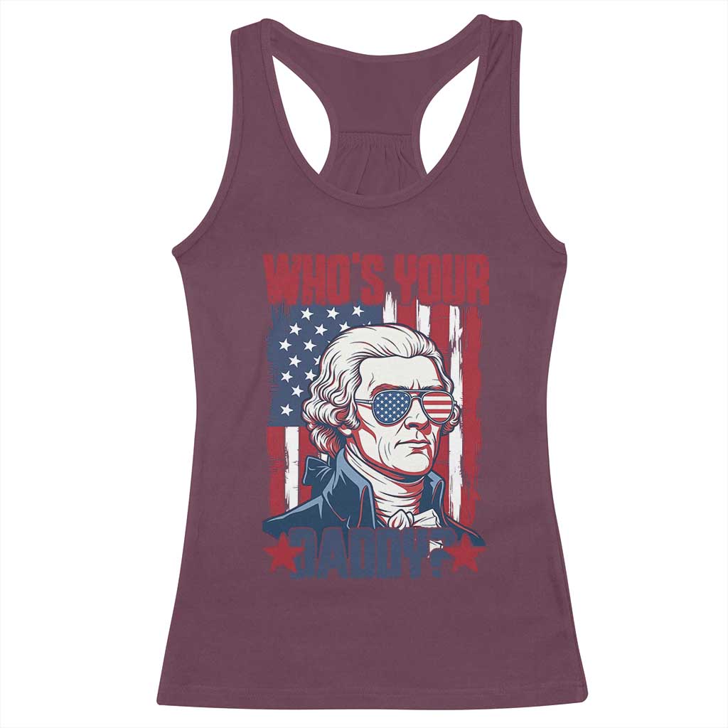 Funny Thomas Jefferson Racerback Tank Top Who Is Your Daddy TS12 Maroon Print Your Wear