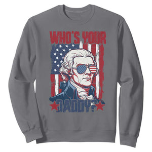 Funny Thomas Jefferson Sweatshirt Who Is Your Daddy TS12 Charcoal Print Your Wear