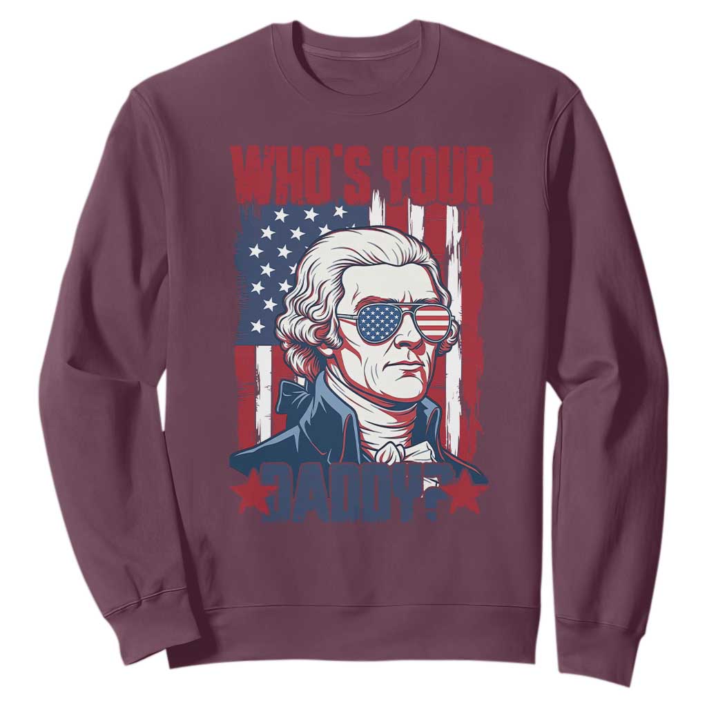 Funny Thomas Jefferson Sweatshirt Who Is Your Daddy TS12 Maroon Print Your Wear