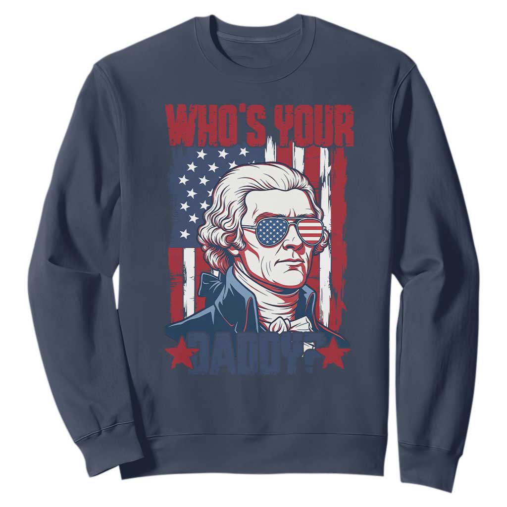 Funny Thomas Jefferson Sweatshirt Who Is Your Daddy TS12 Navy Print Your Wear