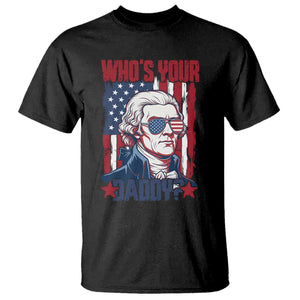 Funny Thomas Jefferson T Shirt Who Is Your Daddy TS12 Black Print Your Wear