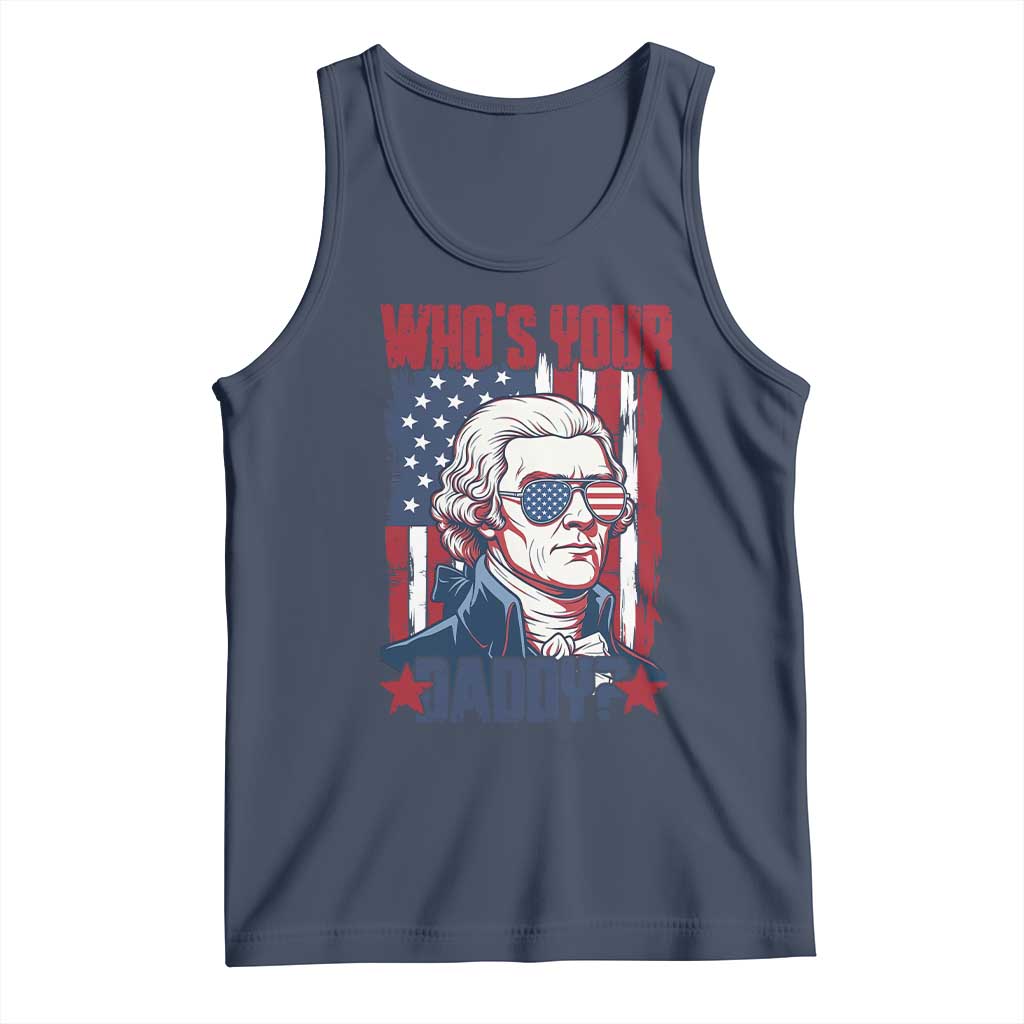 Funny Thomas Jefferson Tank Top Who Is Your Daddy TS12 Navy Print Your Wear
