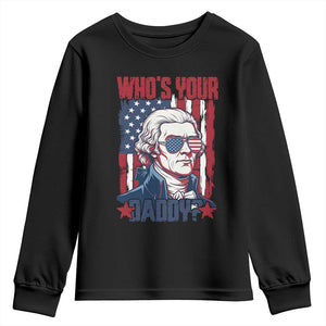 Funny Thomas Jefferson Youth Sweatshirt Who Is Your Daddy TS12 Black Print Your Wear