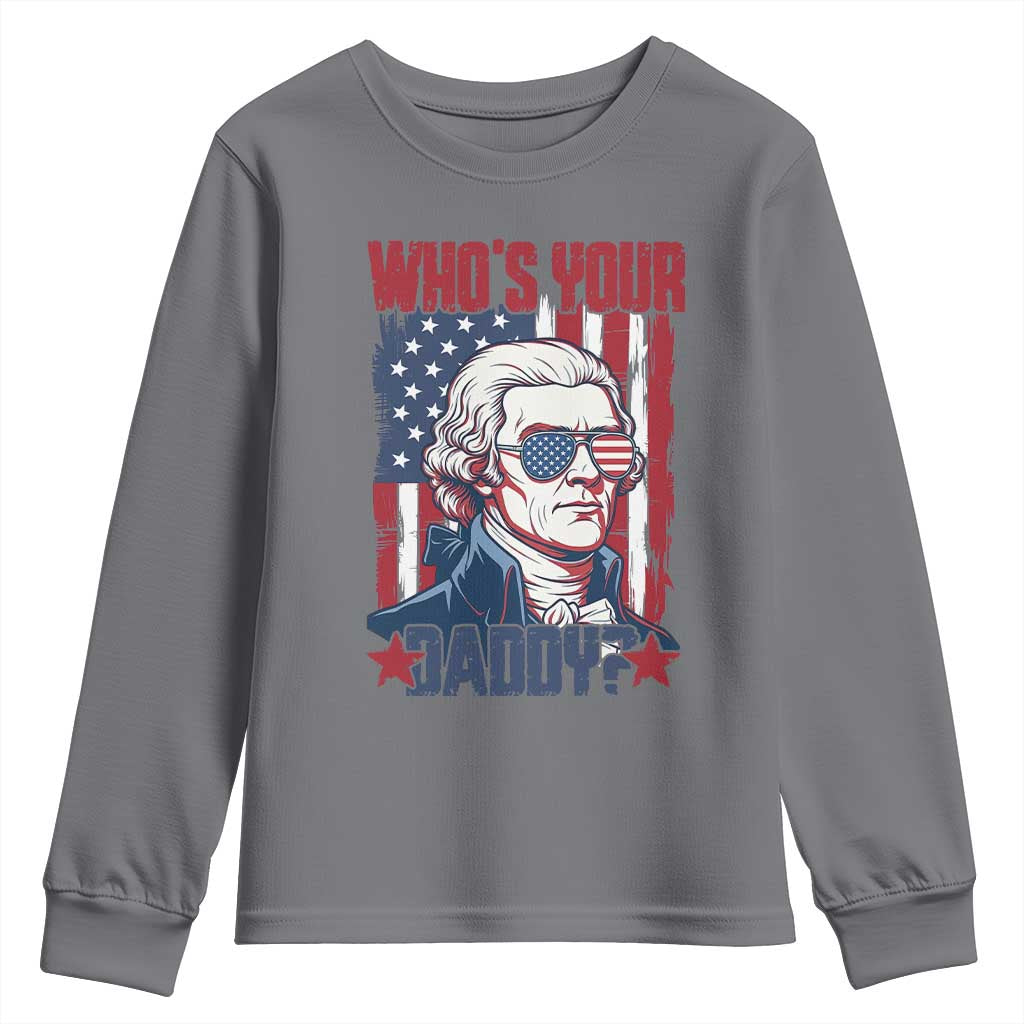 Funny Thomas Jefferson Youth Sweatshirt Who Is Your Daddy TS12 Charcoal Print Your Wear