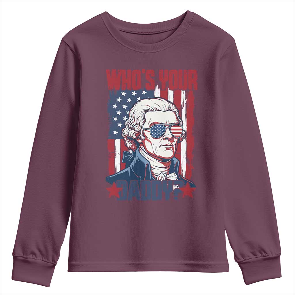 Funny Thomas Jefferson Youth Sweatshirt Who Is Your Daddy TS12 Maroon Print Your Wear