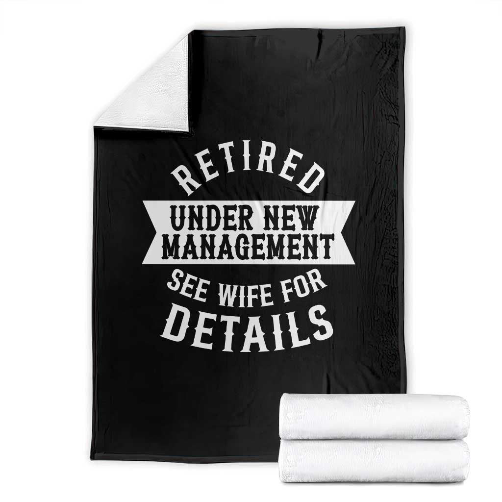 Funny Husband Retirement Throw Blanket Retired Under New Management TS12 Black Print Your Wear