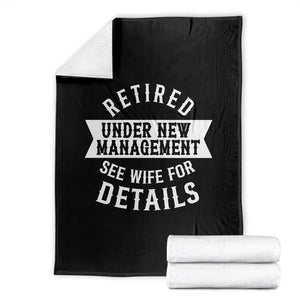 Funny Husband Retirement Throw Blanket Retired Under New Management TS12 Black Print Your Wear