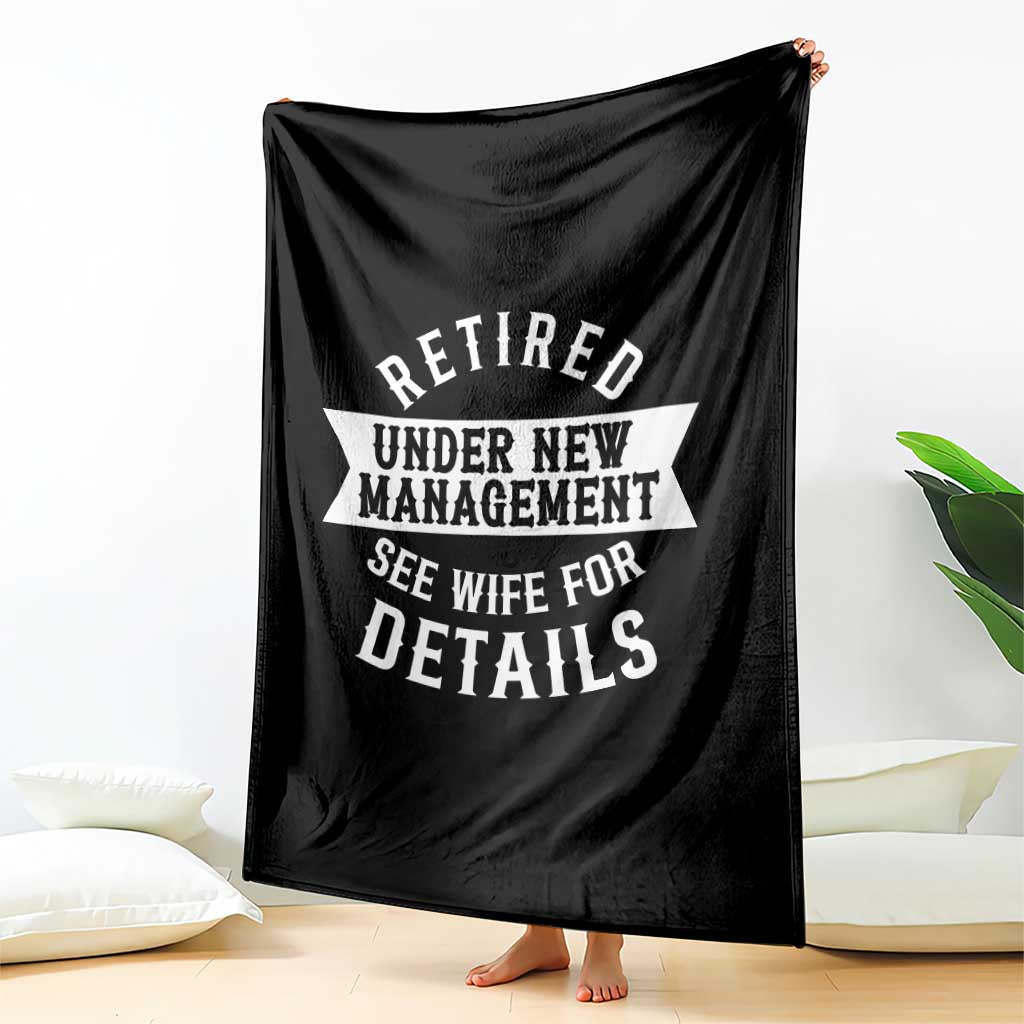 Funny Husband Retirement Throw Blanket Retired Under New Management TS12 Print Your Wear