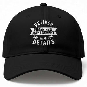 Funny Husband Retirement Baseball Cap Retired Under New Management TS12 Print Your Wear