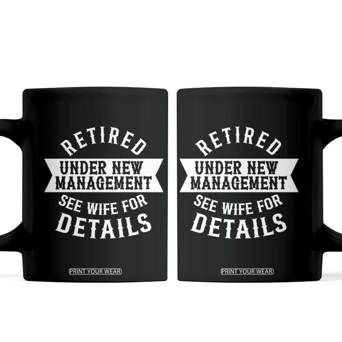Funny Husband Retirement Coffee Mug Retired Under New Management TS12 Black Print Your Wear