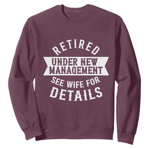 Funny Husband Retirement Sweatshirt Retired Under New Management TS12 Maroon Print Your Wear