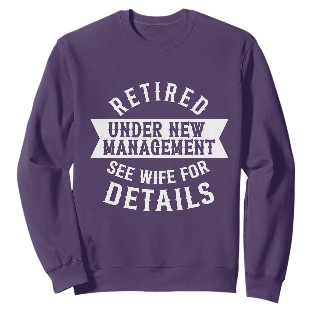 Funny Husband Retirement Sweatshirt Retired Under New Management TS12 Purple Print Your Wear
