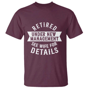 Funny Husband Retirement T Shirt Retired Under New Management TS12 Maroon Print Your Wear