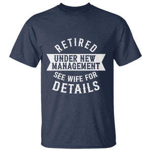 Funny Husband Retirement T Shirt Retired Under New Management TS12 Navy Print Your Wear