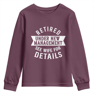Funny Husband Retirement Youth Sweatshirt Retired Under New Management TS12 Maroon Print Your Wear