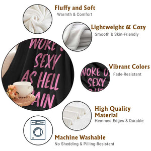 Sarcastic Women Quote Throw Blanket I Woke Up Sexy As Hell Again TS12 Print Your Wear