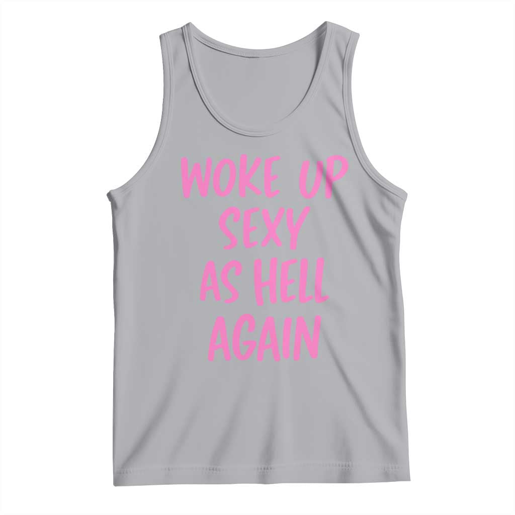 Sarcastic Women Quote Tank Top I Woke Up Sexy As Hell Again TS12 Athletic Heather Print Your Wear