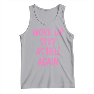 Sarcastic Women Quote Tank Top I Woke Up Sexy As Hell Again TS12 Athletic Heather Print Your Wear