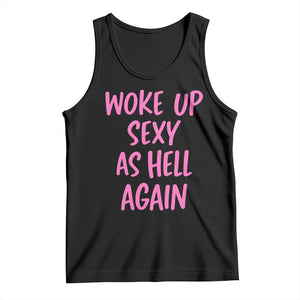 Sarcastic Women Quote Tank Top I Woke Up Sexy As Hell Again TS12 Black Print Your Wear