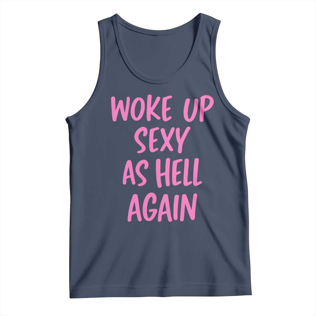 Sarcastic Women Quote Tank Top I Woke Up Sexy As Hell Again TS12 Navy Print Your Wear