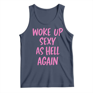 Sarcastic Women Quote Tank Top I Woke Up Sexy As Hell Again TS12 Navy Print Your Wear