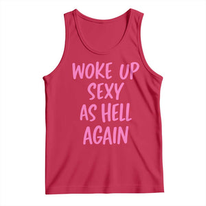 Sarcastic Women Quote Tank Top I Woke Up Sexy As Hell Again TS12 Red Print Your Wear