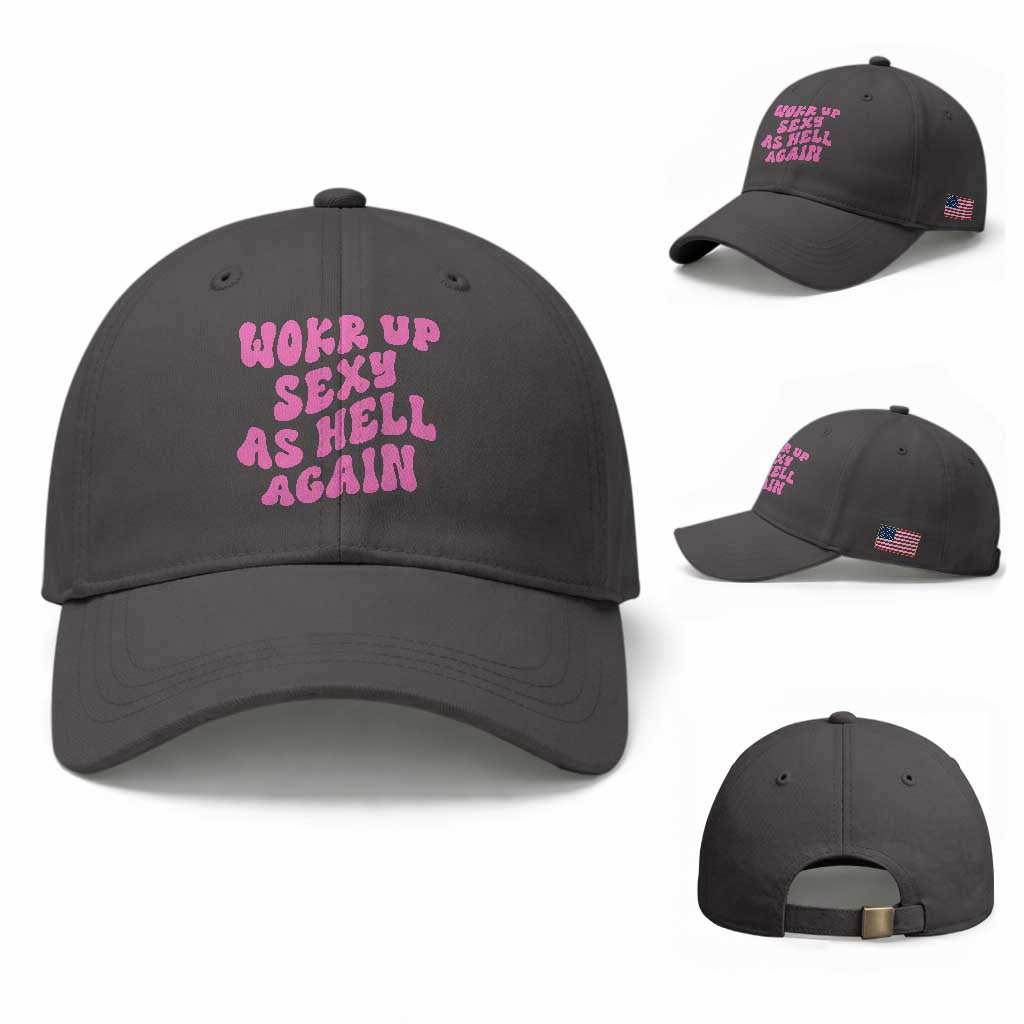 Funny Attitude Women Saying Baseball Cap I Woke Up Sexy As Hell Again TS12 Baseball Cap Universal Fit Dark Gray Print Your Wear