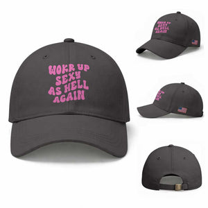 Funny Attitude Women Saying Baseball Cap I Woke Up Sexy As Hell Again TS12 Baseball Cap Universal Fit Dark Gray Print Your Wear