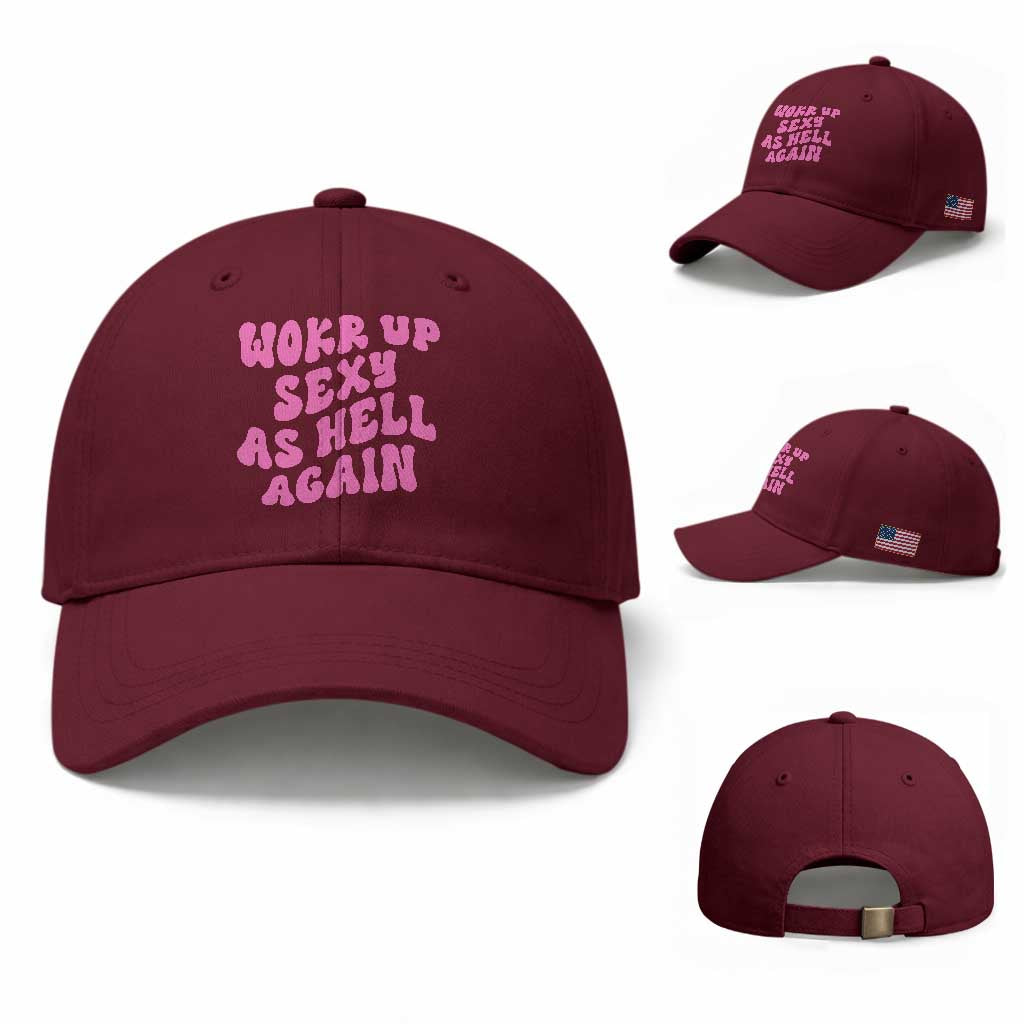 Funny Attitude Women Saying Baseball Cap I Woke Up Sexy As Hell Again TS12 Baseball Cap Universal Fit Maroon Print Your Wear