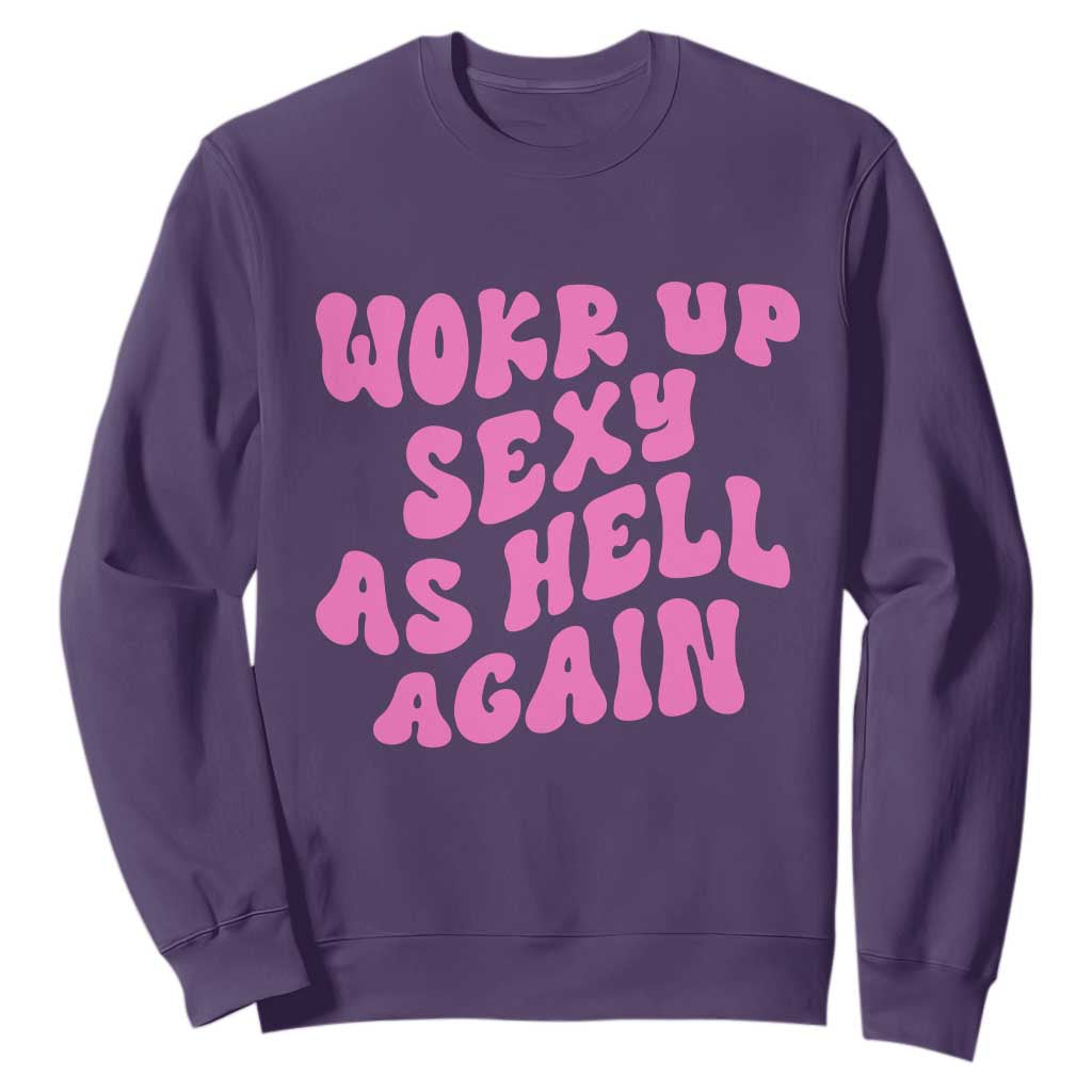 Funny Attitude Women Saying Sweatshirt I Woke Up Sexy As Hell Again TS12 Purple Print Your Wear