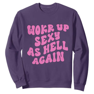 Funny Attitude Women Saying Sweatshirt I Woke Up Sexy As Hell Again TS12 Purple Print Your Wear
