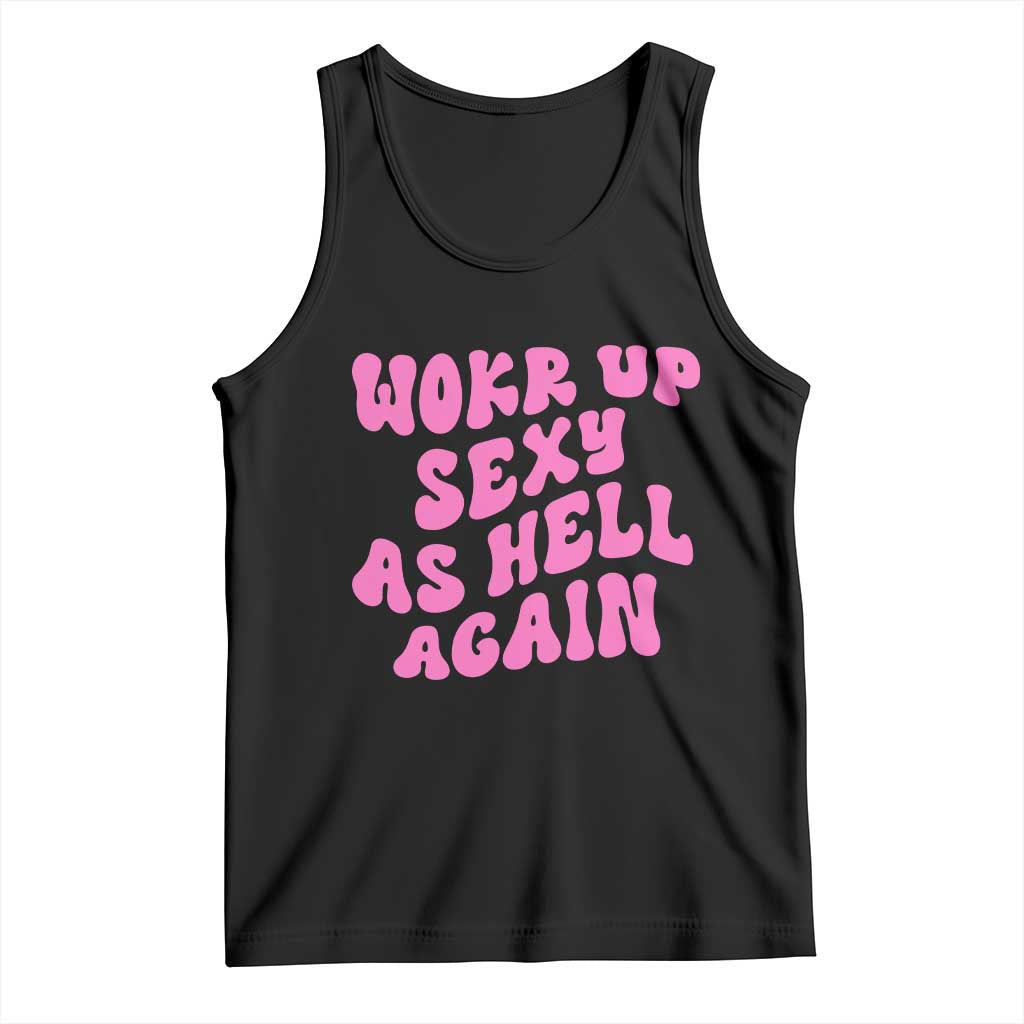Funny Attitude Women Saying Tank Top I Woke Up Sexy As Hell Again TS12 Black Print Your Wear