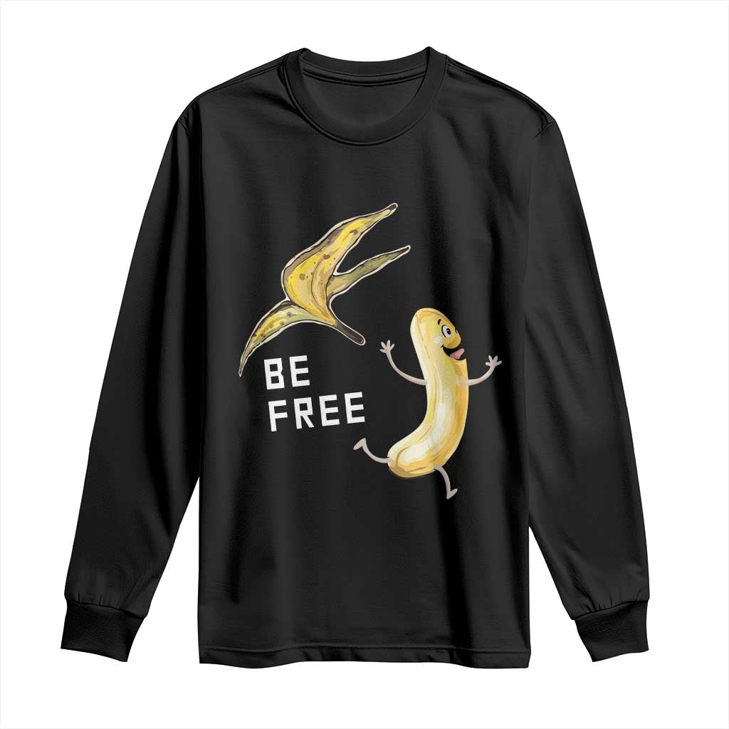 Funny Banana Striptease Be Free Graphic Long Sleeve Shirt TS12 Black Print Your Wear